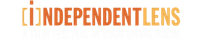 This program is brought to you by Independent Lens